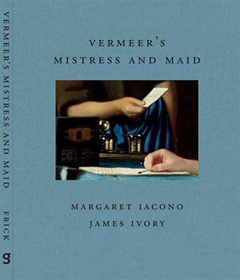 Vermeer's Mistress and Maid cover, by Margeret Iacono and James Ivory