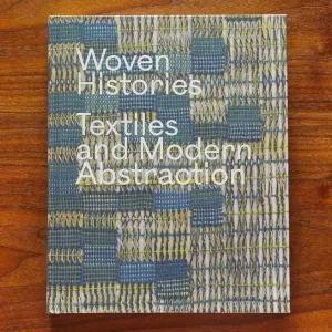 Book cover with title "Woven Histories: Textiles and Modern Abstraction" against a woven textile close-up detail